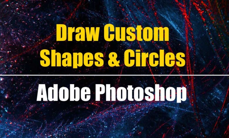 Custom shapes and circles in photoshop featured image