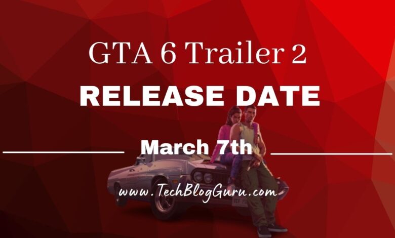 GTA 6 Trailer 2 Release Date