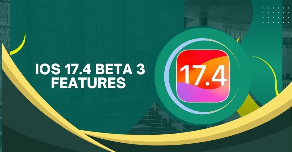 iOS 17.4 Beta 3 Features