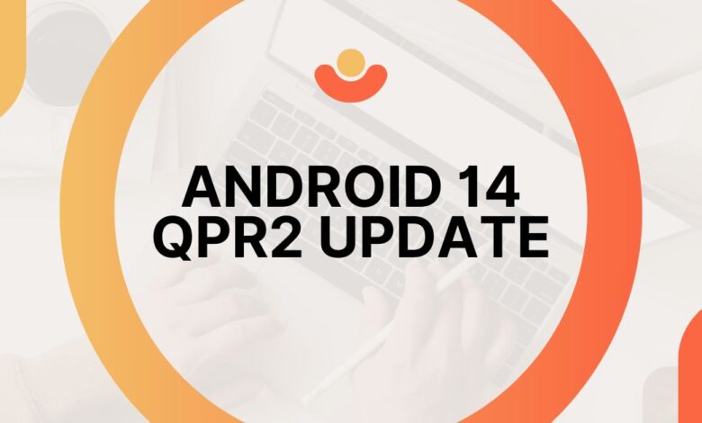 Android 14 QPR2 Update