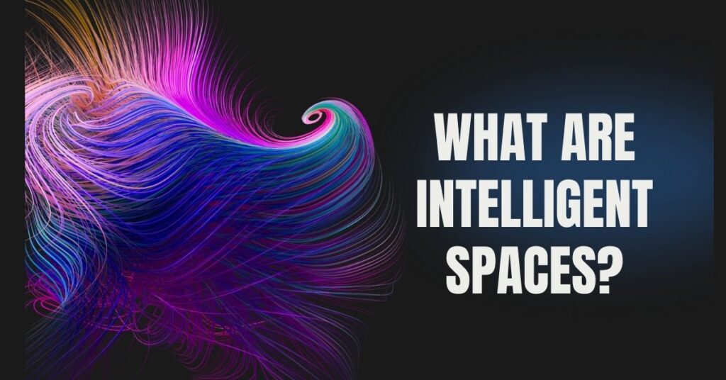 Intelligent Spaces